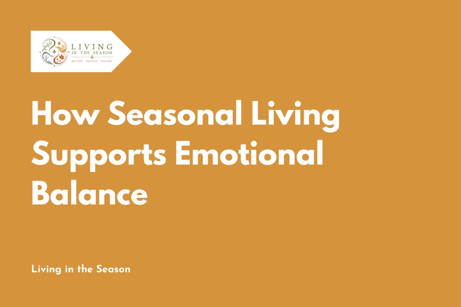 How Seasonal Living Supports Emotional Balance