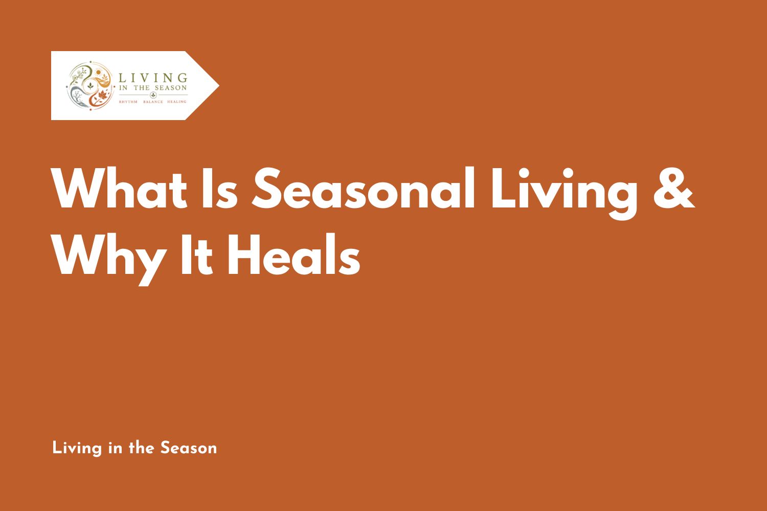 What Is Seasonal Living & Why It Heals