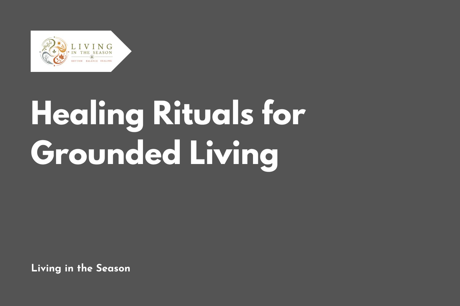 Healing Rituals for Grounded Living