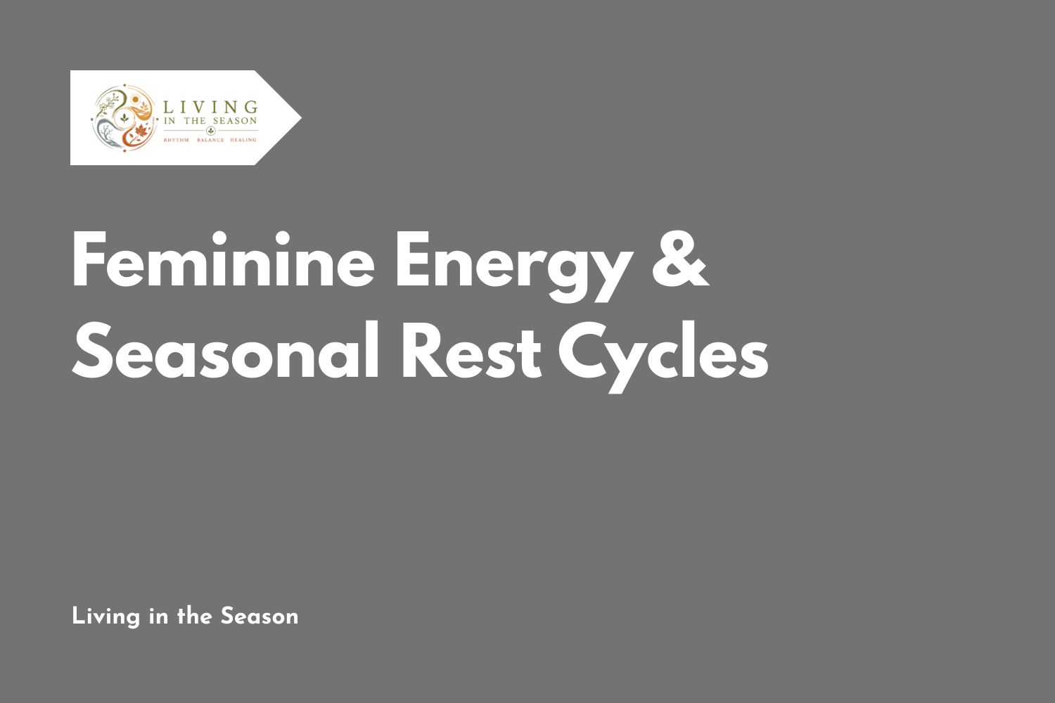 Feminine Energy & Seasonal Rest Cycles