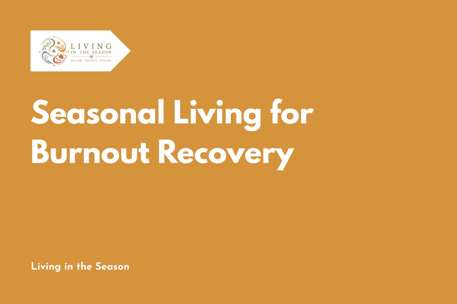 Seasonal Living for Burnout Recovery