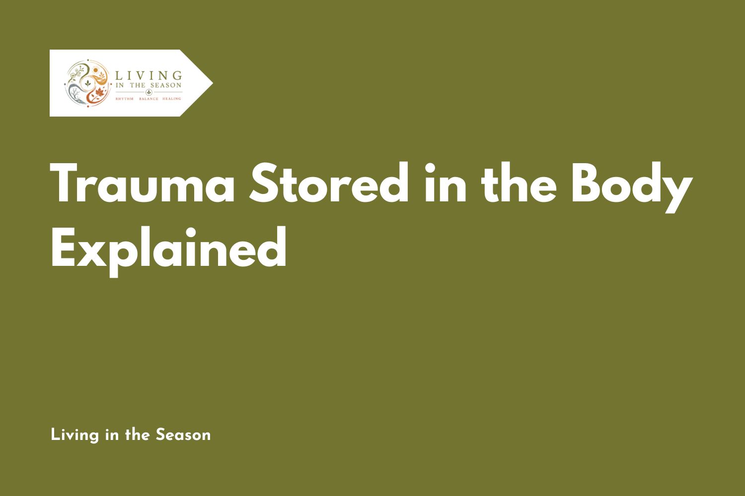 Trauma Stored in the Body Explained