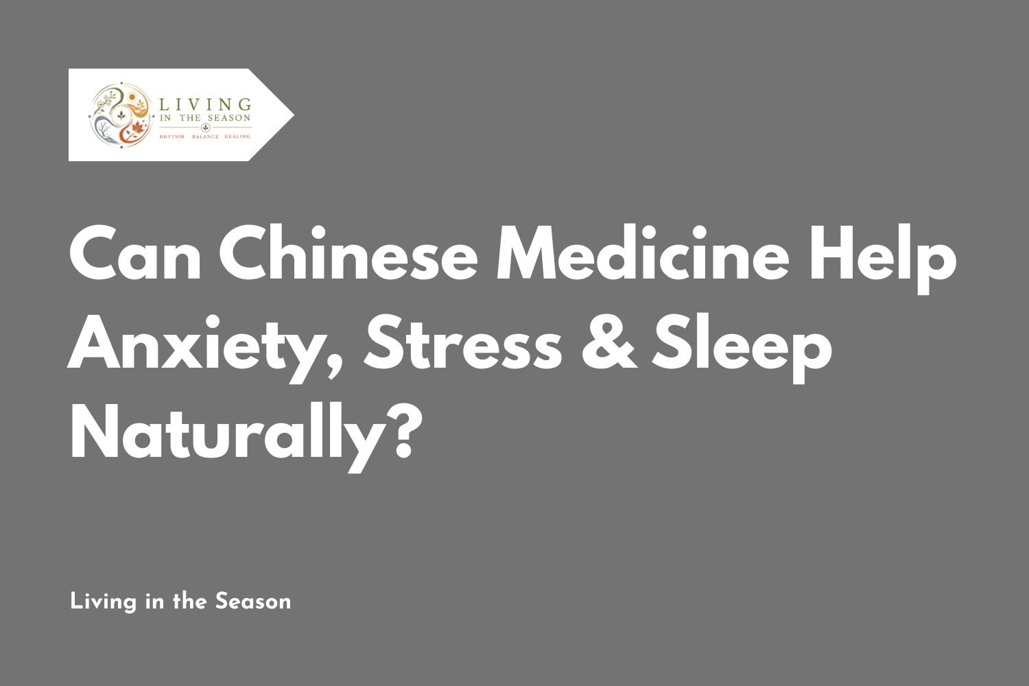 Can Chinese Medicine Help Anxiety, Stress & Sleep Naturally?