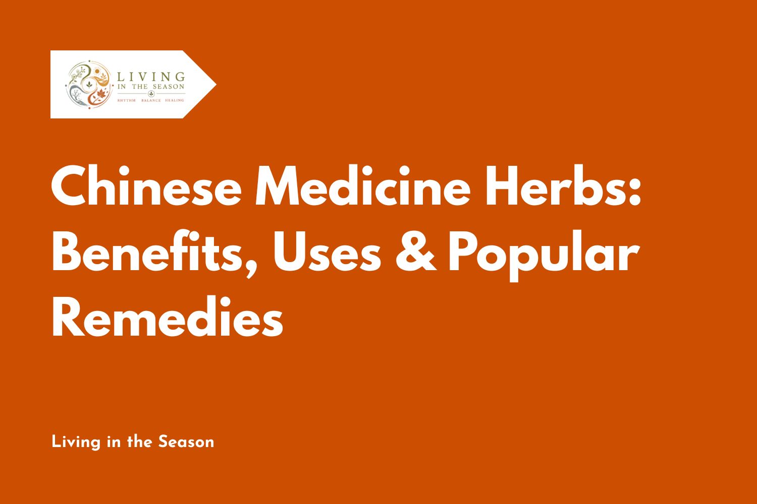 Chinese Medicine Herbs: Benefits, Uses & Popular Remedies