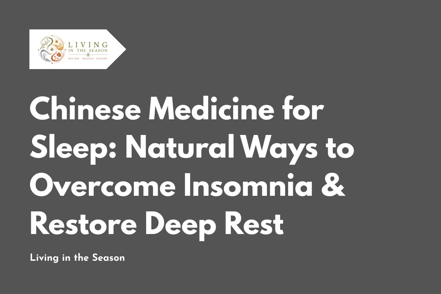 Chinese Medicine for Sleep: Natural Ways to Overcome Insomnia & Restore Deep Rest