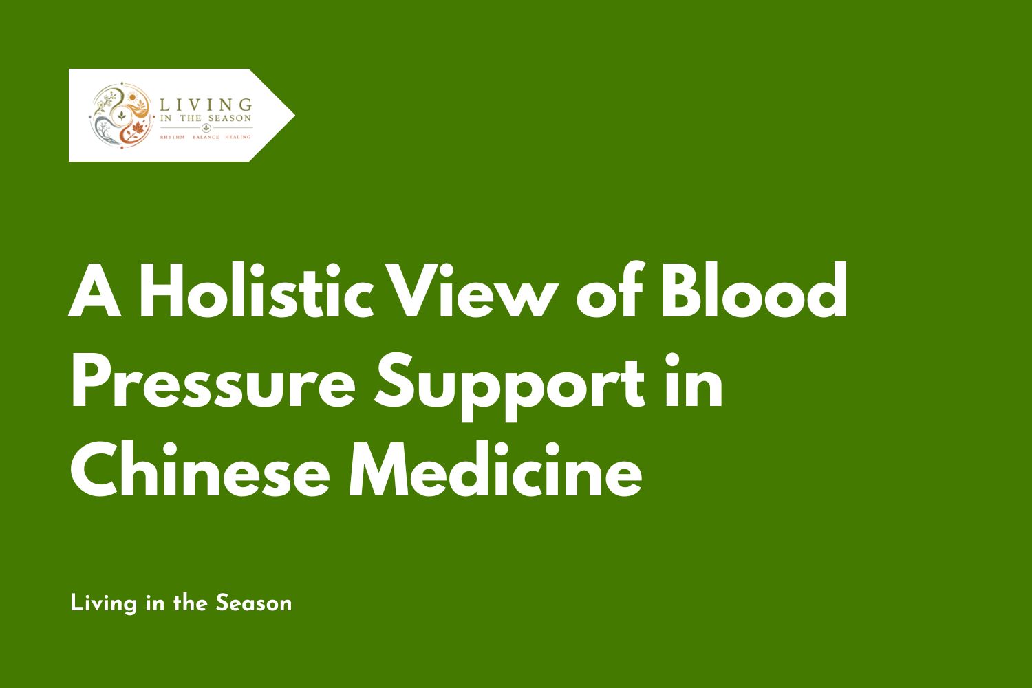 A Holistic View of Blood Pressure Support in Chinese Medicine