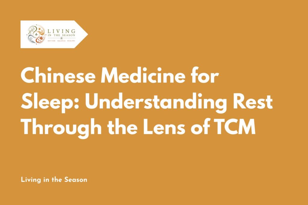 Chinese Medicine for Sleep: Understanding Rest Through the Lens of TCM