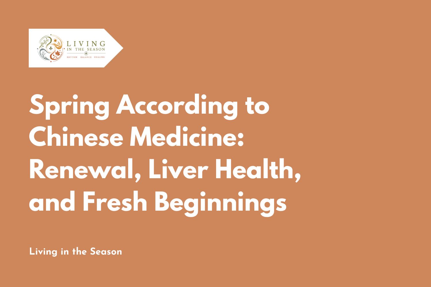Spring According to Chinese Medicine: Renewal, Liver Health, and Fresh Beginnings