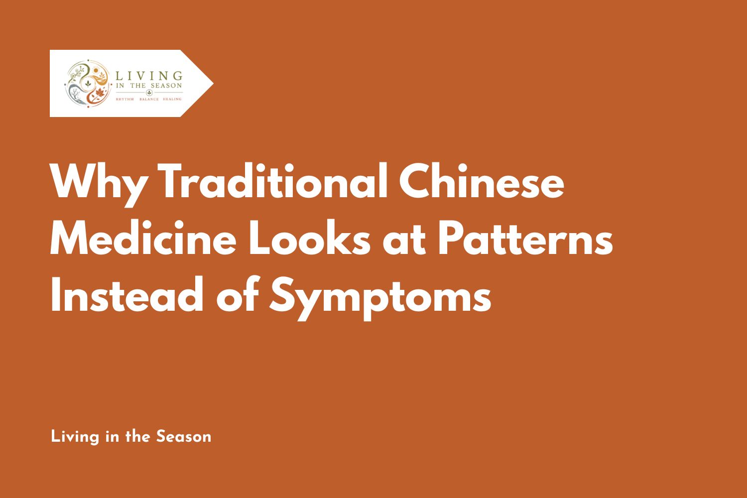 Why Traditional Chinese Medicine Looks at Patterns Instead of Symptoms